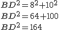 BD^2=8^2+10^2\\BD^2=64+100\\BD^2=164